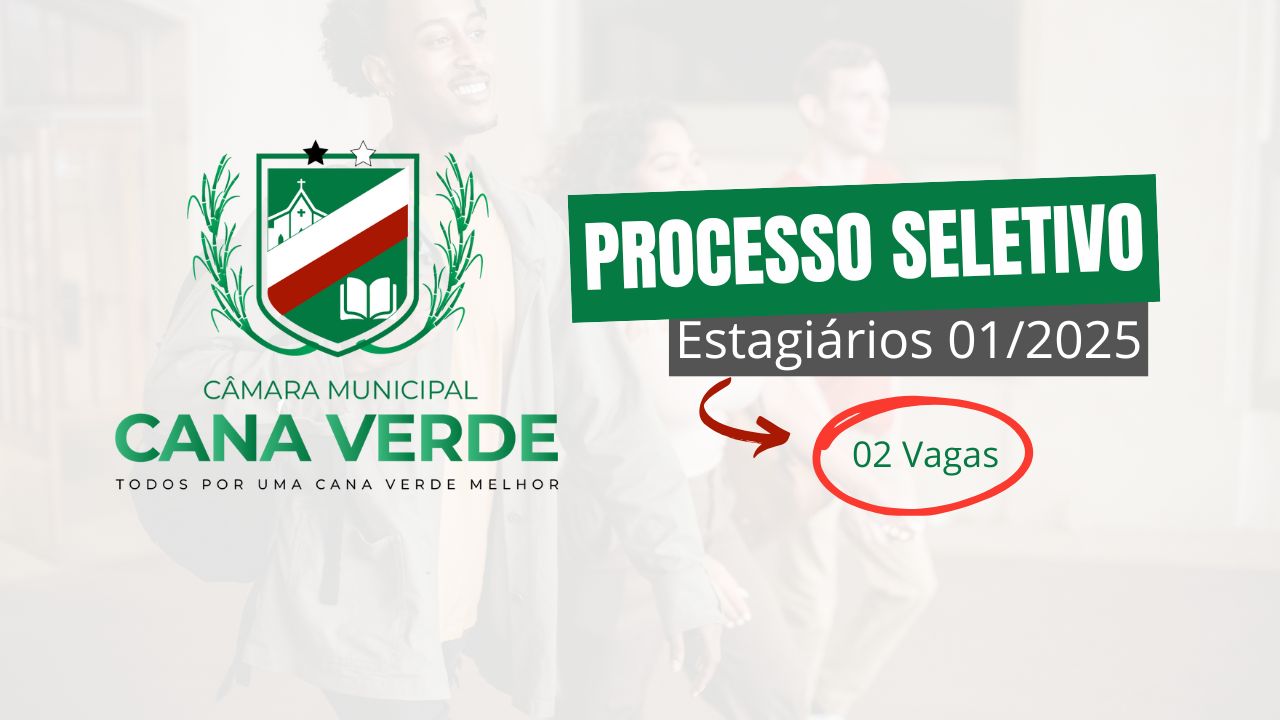 Processo Seletivo Estagiários 01/2025 | Câmara Municipal de Cana Verde